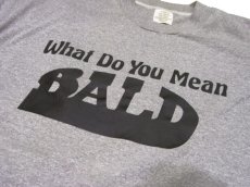 画像4: 1980's "What Do You Mean BALD" Print T-Shirts　Heather Grey　size M (表記 L 42-44) (4)